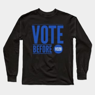 Vote Before 11-3-20 Long Sleeve T-Shirt